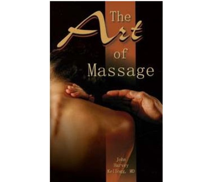 THE ART OF MASSAGE ( Kellogg, John Harvey, MD )
