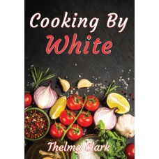 Cooking by White / Clark, Thelma / Paperback / LSI