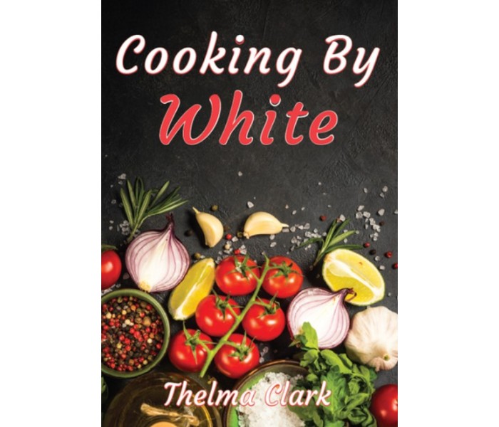 Cooking by White / Clark, Thelma / Paperback / LSI