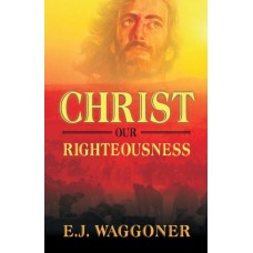 Christ Our Righteousness / Waggoner, Ellet Joseph / Paperback / LSI