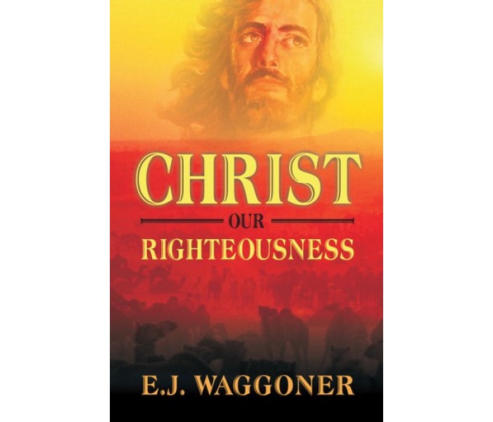 Christ Our Righteousness / Waggoner, Ellet Joseph / Paperback / LSI