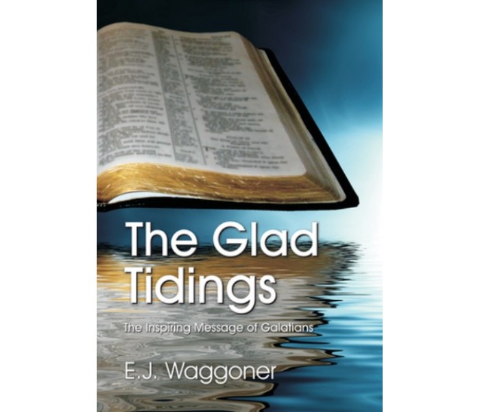 Glad Tidings: The Inspiring Message of Galatians / Waggoner, Ellet Joseph / LSI