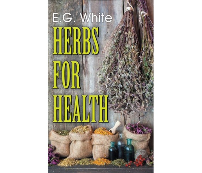 Herbs for Health / White, Ellen G Herbs for Health / White, Ellen G