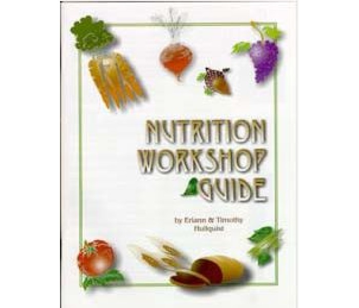 NUTRITION WORKSHOP GUIDE ( Hullquist, Eriann & Timothy)