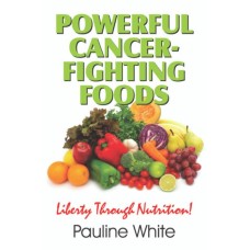Powerful Cancer-Fighting Foods: Exposing Medical Myths and Deceptions / White, Pauline / Paperback / LSI Powerful Cancer-Fighting Foods: Exposing Medical Myths and Deceptions / White, Pauline / Paperback / LSI