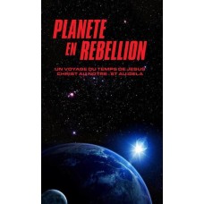 Planet in Rebellion (French - GC summarized) Planet in Rebellion (French - GC summarized)