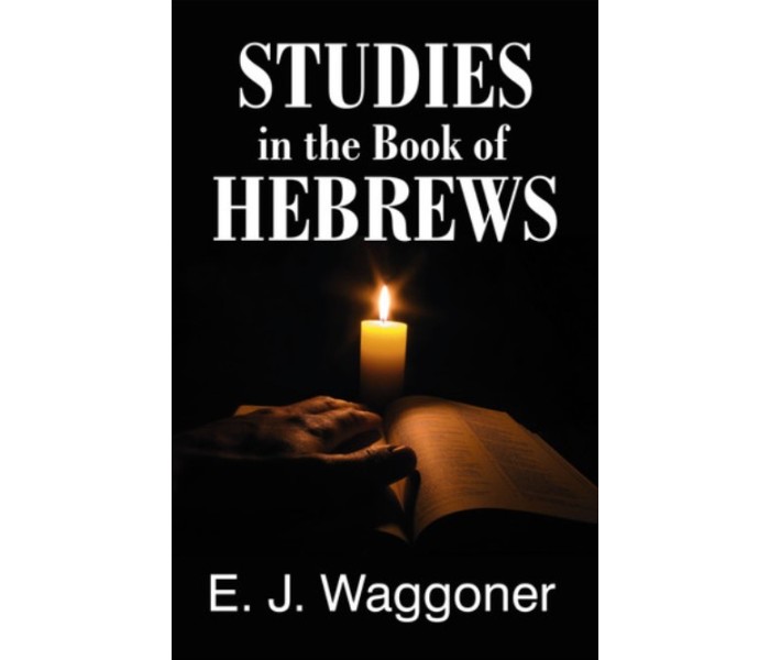 Studies in the Book of Hebrews / Waggoner, Ellet Joseph / LSI