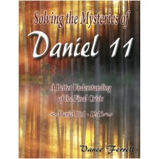 Solving the Mystery of Daniel 11 Solving the Mystery of Daniel 11