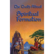 Truth about Spiritual Formation Truth about Spiritual Formation
