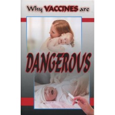 Why Vaccines are dangerous Why Vaccines are dangerous